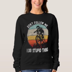 Sudadera No Me Seguir Hago Cosas Estúpidas En Bicicleta De