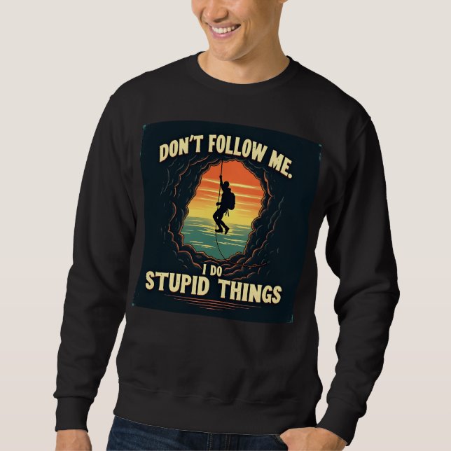 Sudadera No me sigas, hago cosas estúpidas (Anverso)