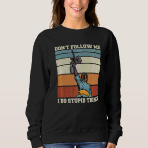 Sudadera No me sigas Hago Cosas Estúpidas Cita Para Un Pa