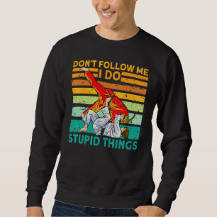 Sudadera No Me Sigas Hago Cosas Estúpidas Judo Karate Tae
