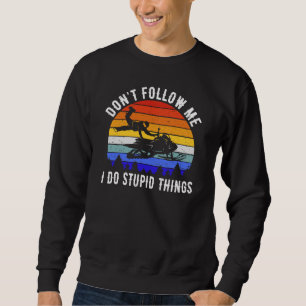 Sudadera No Me Sigas Hago Cosas Estúpidas - Moto de nieve I