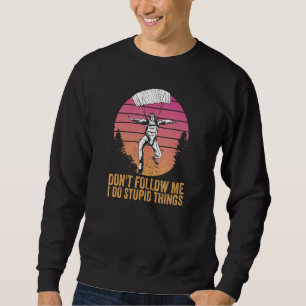 Sudadera No me sigas hago cosas estúpidas sin caer