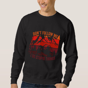 Sudadera No me sigas hago cosas estúpidas vagabundas auto U