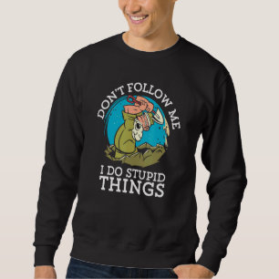 Sudadera No me sigas hago cosas estúpidas, ¿verdad?