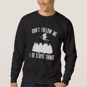 Sudadera No me sigas Yo hago cosas estúpidas esquiando