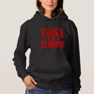 Sudadera No me veo muy joven para ser un abuelo gracioso G