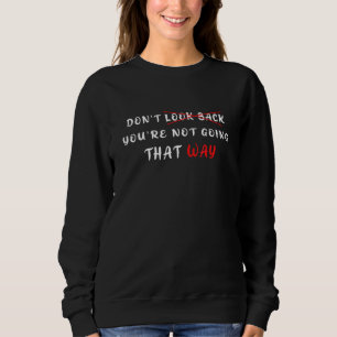 Sudadera No mires hacia atrás, no vas de esa manera Motivat
