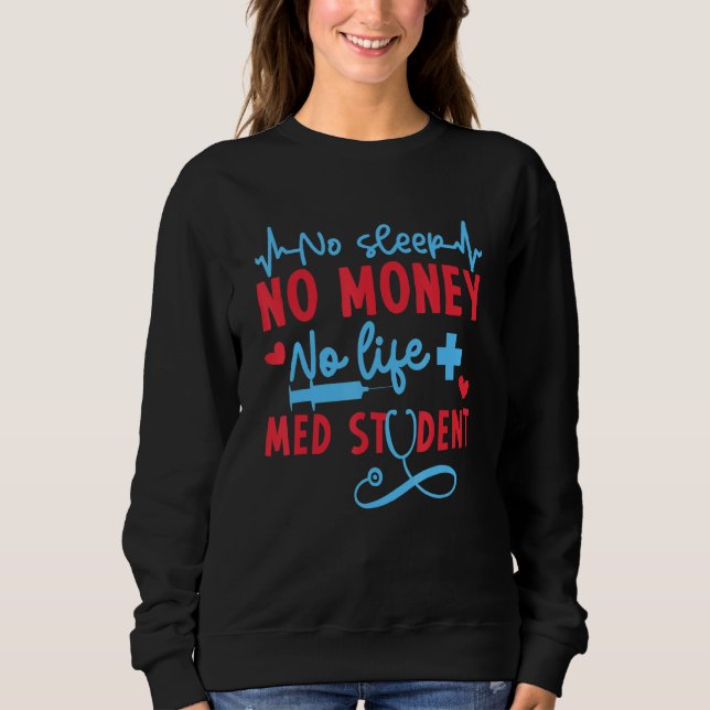 Sudadera No Money Sleep Life Med Student  Medical School  M (Anverso)