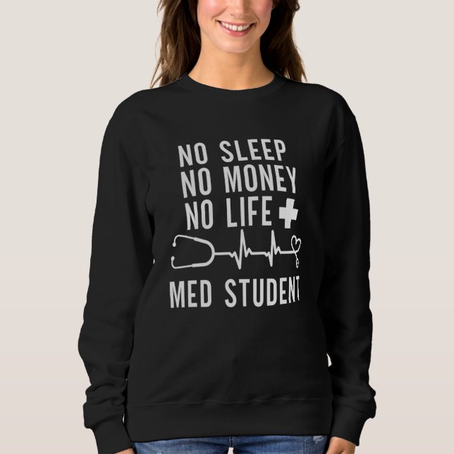 Sudadera No Money Sleep Med Student  Medical School  Stetho (Anverso)