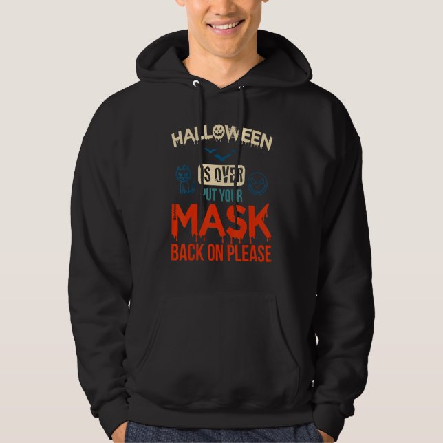 Sudadera No More Scary Halloween Is Over Put Your Mask Back (Anverso)