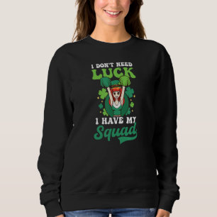 Sudadera No Necesites Suerte Tener Squad St Patricks Cheerl