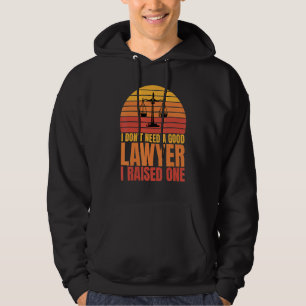 Sudadera No necesito a un buen abogado que crié a uno