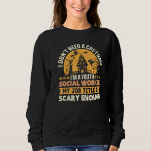 Sudadera No Necesito Disfraz Soy Trabajador Social Juvenil