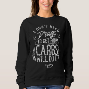 Sudadera No necesito drogas para conseguir carbohidratos lo