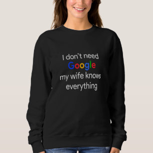 Sudadera No Necesito Google Mi Esposa Sabe Todo Divertido