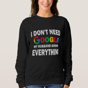 Sudadera No necesito Google Mi marido lo sabe todo