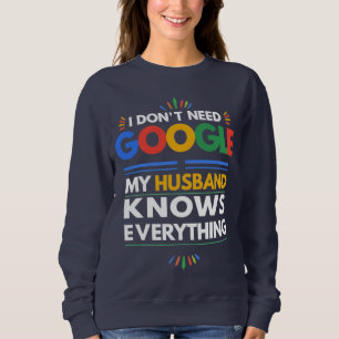 Sudadera No necesito Google Mi marido lo sabe todo