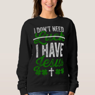 Sudadera No necesito suerte Tengo a Jesús Cristiano San Pat