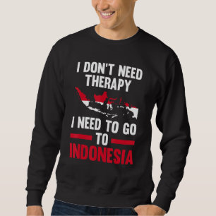Sudadera No necesito terapia necesito ir a Indonesia Ind