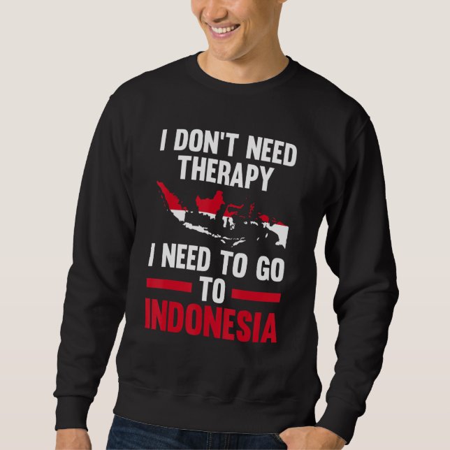 Sudadera No necesito terapia necesito ir a Indonesia Ind (Anverso)