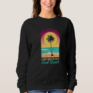 Sudadera No necesito terapia Seal Beach Ocean California B