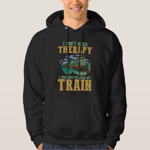 Sudadera No Necesito Terapia Solo Necesito Conducir Mi Tren