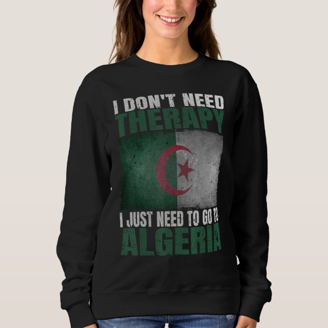 Sudadera No Necesito Terapia Solo Necesito Ir A Argelia (Anverso)