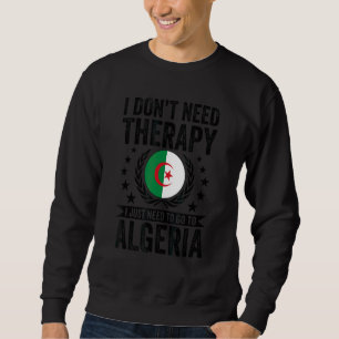 Sudadera No necesito terapia, solo necesito ir a Argelia