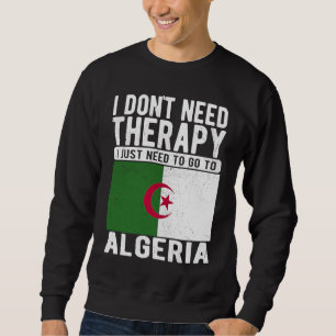 Sudadera No necesito Terapia solo necesito ir a Argelia