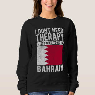 Sudadera No necesito Terapia solo necesito ir a Bahrein