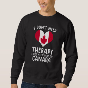 Sudadera no necesito terapia solo necesito ir a Canadá