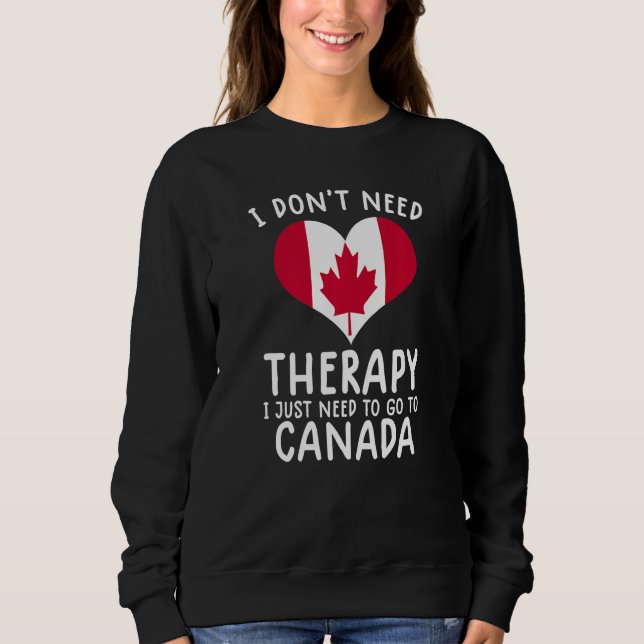 Sudadera no necesito terapia solo necesito ir a Canadá (Anverso)