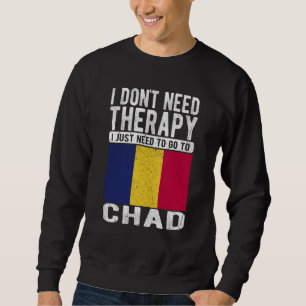 Sudadera No necesito terapia, solo necesito ir a Chad