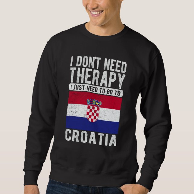 Sudadera No necesito terapia, solo necesito ir a Croacia (Anverso)