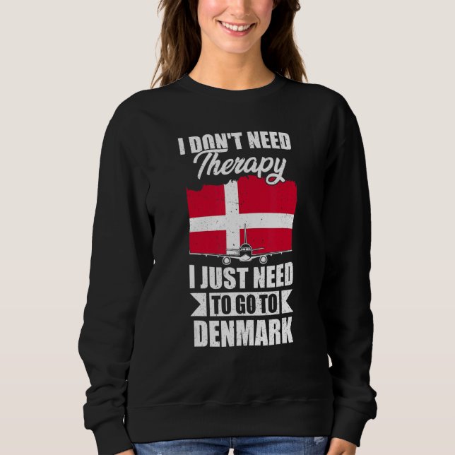 Sudadera No Necesito Terapia Solo Necesito Ir A Dinamarca (Anverso)