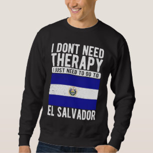 Sudadera No necesito terapia, solo necesito ir a El Salva
