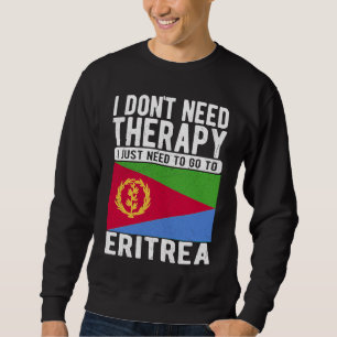 Sudadera No necesito Terapia solo necesito ir a Eritrea