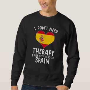 Sudadera no necesito terapia solo necesito ir a España