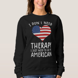 Sudadera no necesito terapia solo necesito ir a estados uni