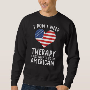 Sudadera no necesito terapia solo necesito ir a estados uni