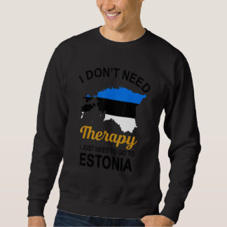 Sudadera No Necesito Terapia Solo Necesito Ir A Estonia