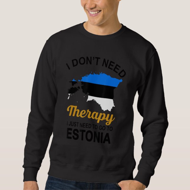 Sudadera No Necesito Terapia Solo Necesito Ir A Estonia (Anverso)