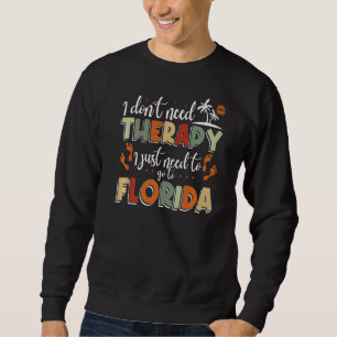 Sudadera No Necesito Terapia Solo Necesito Ir A Florida