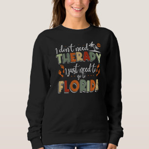 Sudadera No Necesito Terapia Solo Necesito Ir A Florida