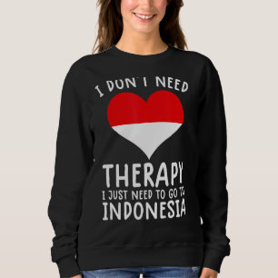 Sudadera no necesito terapia solo necesito ir a Indonesia