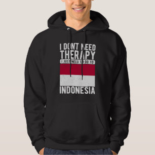 Sudadera No necesito terapia, solo necesito ir a Indonesia
