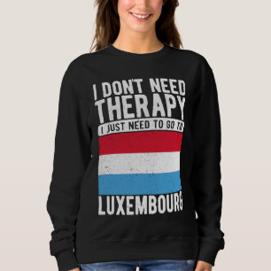 Sudadera No necesito terapia, solo necesito ir a Luxembou