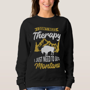 Sudadera No Necesito Terapia Solo Necesito Ir A Montana