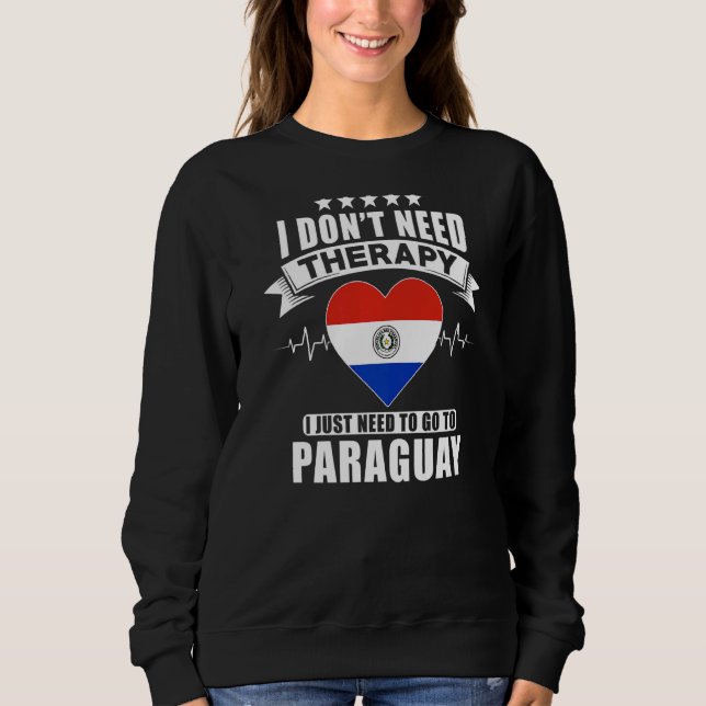 Sudadera No necesito terapia, solo necesito ir a Paraguay (Anverso)