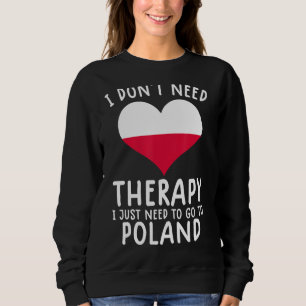 Sudadera no necesito terapia solo necesito ir a Polonia